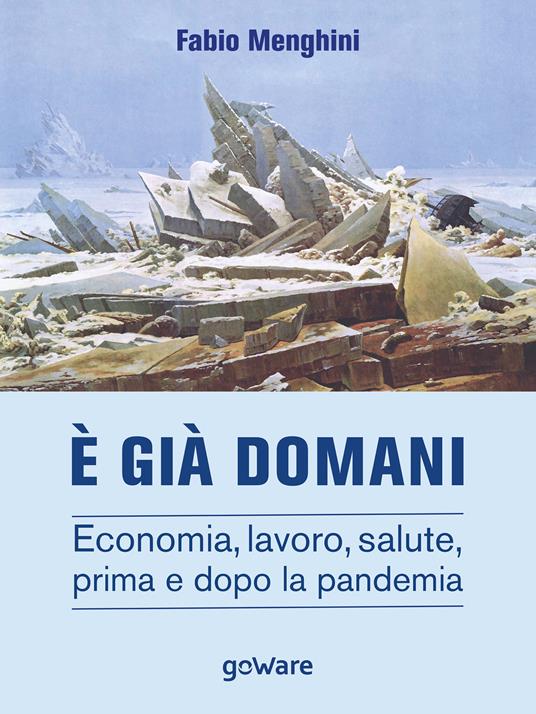 È già domani. Economia, lavoro, salute, prima e dopo la pandemia - Fabio Menghini - ebook