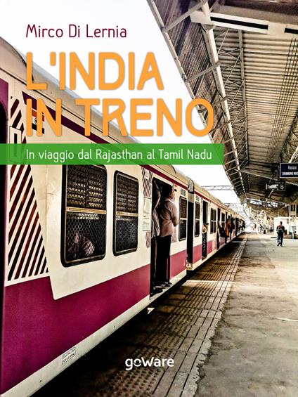 L' India in treno. In viaggio dal Rajasthan al Tamil Nadu - Mirco Di Lernia - ebook