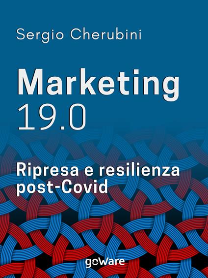 Marketing 19.0. Ripresa e resilienza post-Covid - Sergio Cherubini - ebook