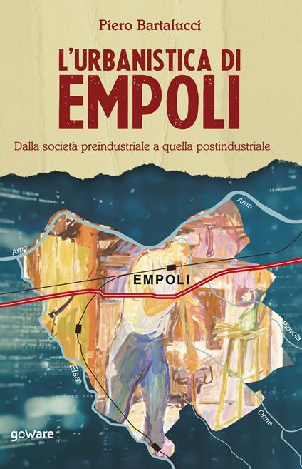 L'urbanistica di Empoli. Dalla società preindustriale e quella postindustriale - Piero Bartalucci - copertina