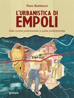 L' urbanistica di Empoli. Dalla società preindustriale e quella postindustriale