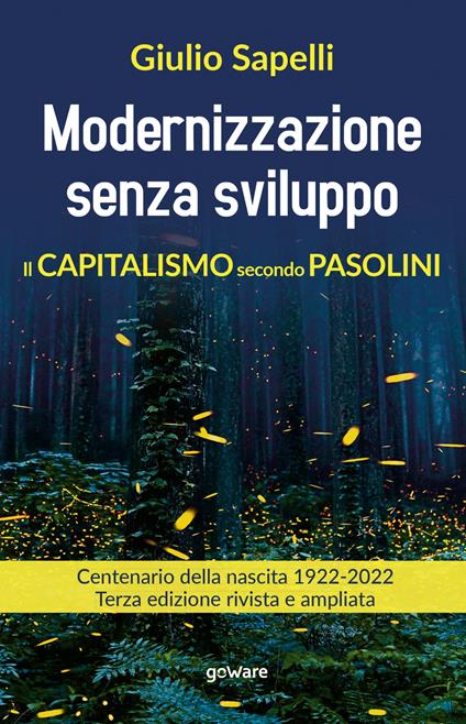 Modernizzazione senza sviluppo. Il capitalismo secondo Pasolini - Giulio Sapelli - copertina