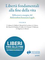 Libertà fondamentali alla fine della vita. Riflessioni a margine del Referendum Eutanasia Legale. Vol. B