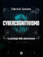 Cybercognitivismo. La psicologia della cybersicurezza