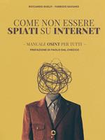 Come non essere spiati su internet. Manuale OSINT per tutti