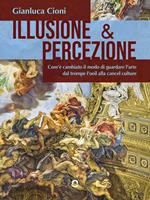 Illusione & percezione. Com'è cambiato il modo di guardare l'arte dal trompe l'oeil alla cancel culture