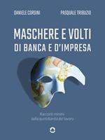 Maschere e volti di banca e d'impresa. Racconti minimi dalla quotidianità del lavoro