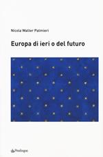 Europa di ieri o del futuro