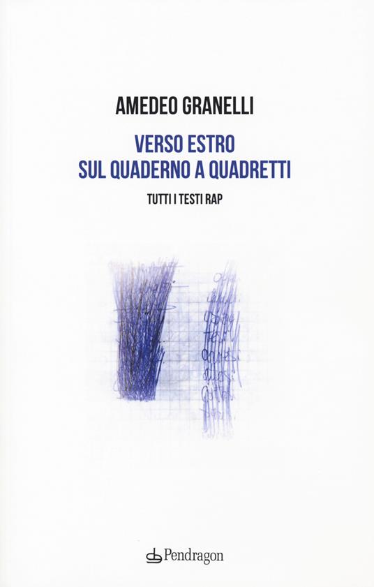 Verso estro sul quaderno a quadretti. Tutti i testi rap - Amedeo Granelli - copertina