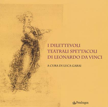 I dilettevoli teatrali spettacoli di Leonardo da Vinci - copertina