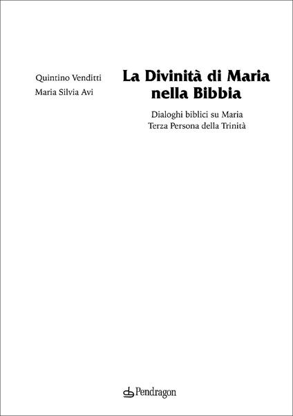 La divinità di Maria nella Bibbia. Dialoghi biblici su Maria. Terza persona della Trinità - Quintino Venditti,Maria Silvia Avi - copertina