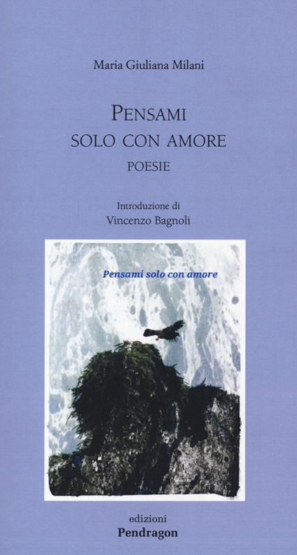 Pensami solo con amore - Maria Giuliana Milani - copertina