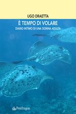 È tempo di volare. Diario intimo di una donna adulta