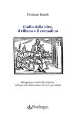 Giulio dalla Lira, il villano e il contadino. Bilinguismo e dislivello culturale nell'opera di Giulio Cesare Croce (1550-1609)