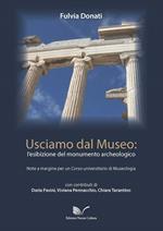 Usciamo dal museo: l'esibizione del monumento archeologico. Note a margine per un corso universitario di Museologia