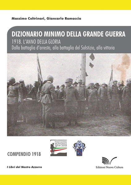 1918. L'anno della gloria. Dalla battaglia d'arresto, alla battaglia del Solstizio, alla vittoria - Massimo Coltrinari,Giancarlo Ramaccia - copertina