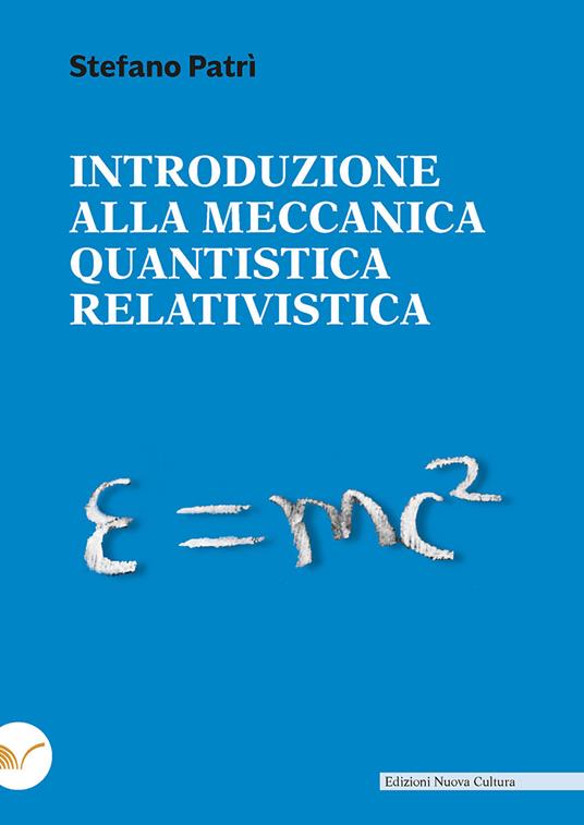 Introduzione alla meccanica quantistica relativistica - Stefano Patrì - copertina