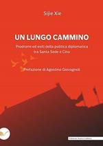 Un lungo cammino. Prodromi ed esiti della politica diplomatica tra Santa Sede e Cina