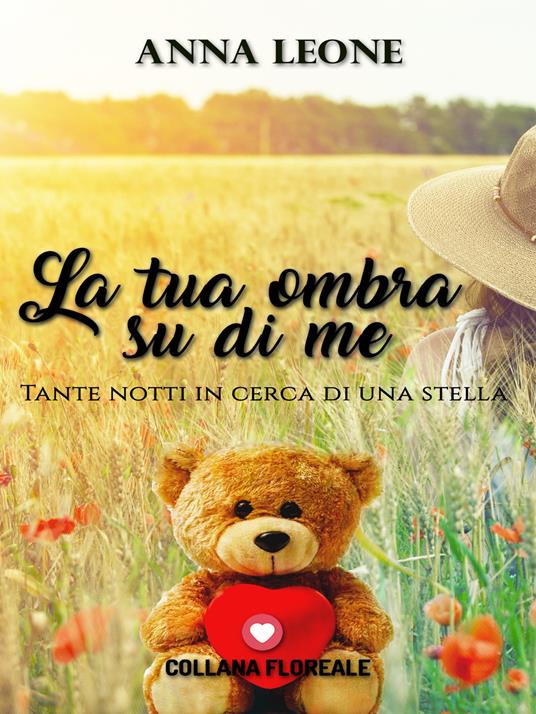 La tua ombra su di me. Tante notti in cerca di una stella - Anna Leone - copertina