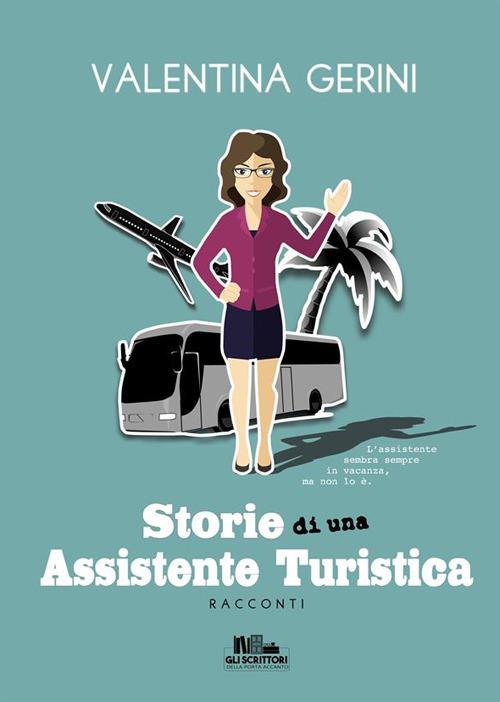 Storie di una assistente turistica - Valentina Gerini - ebook