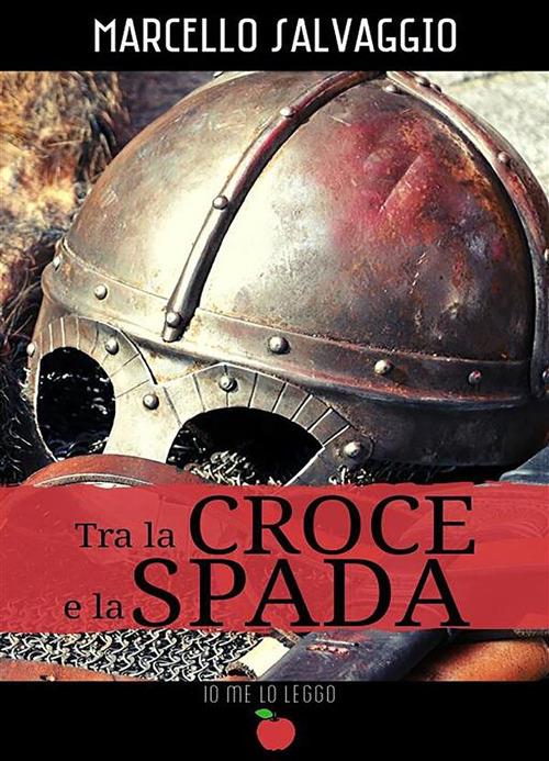 Tra la croce e la spada - Marcello Salvaggio - ebook