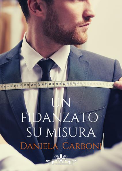 Un fidanzato su misura - Daniela Carboni - copertina