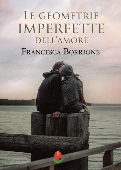 Le geometrie imperfette dell'amore - Francesca Borrione - copertina