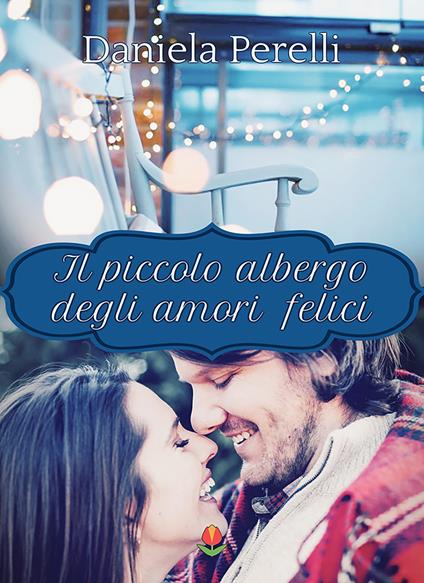 Il piccolo albergo degli amori felici - Daniela Perelli - copertina