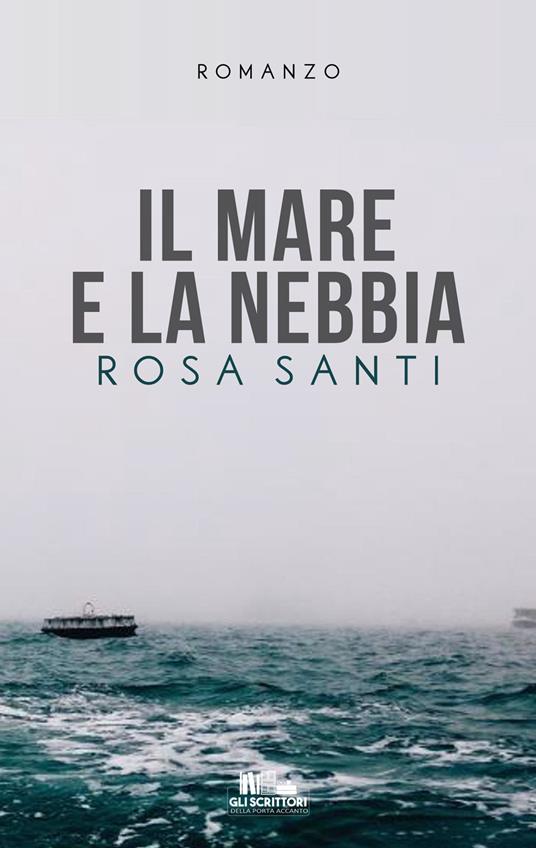 Il mare e la nebbia - Rosa Santi - copertina