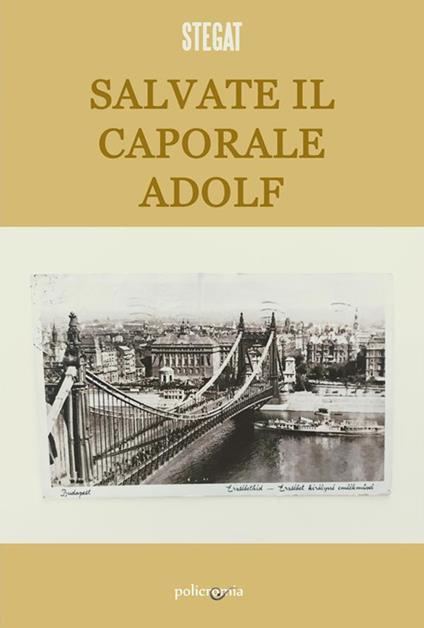 Salvate il caporale Adolf - SteGat - ebook