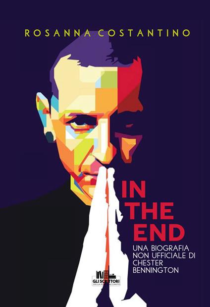 In the end. Una biografia non ufficiale di Chester Bennington - Rosanna Costantino - copertina