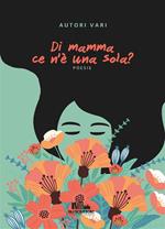 Di mamma ce n'è una sola?