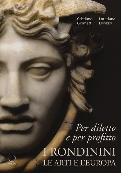 Per diletto e per profitto. I Rondinini, l'arte e l'Europa - Cristiano Giometti,Loredana Lorizzo - copertina