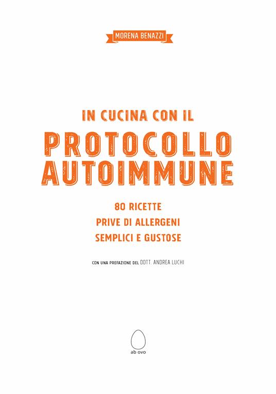 In cucina con il protocollo autoimmune. 80 ricette prive di allergeni, semplici e gustose - Morena Benazzi - 2