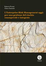 L' Enterprise Risk Management oggi: per una gestione del rischio consapevole e integrata