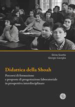 Didattica della Shoah. Percorsi di formazione e proposte di progettazione laboratoriale in prospettiva interdisciplinare