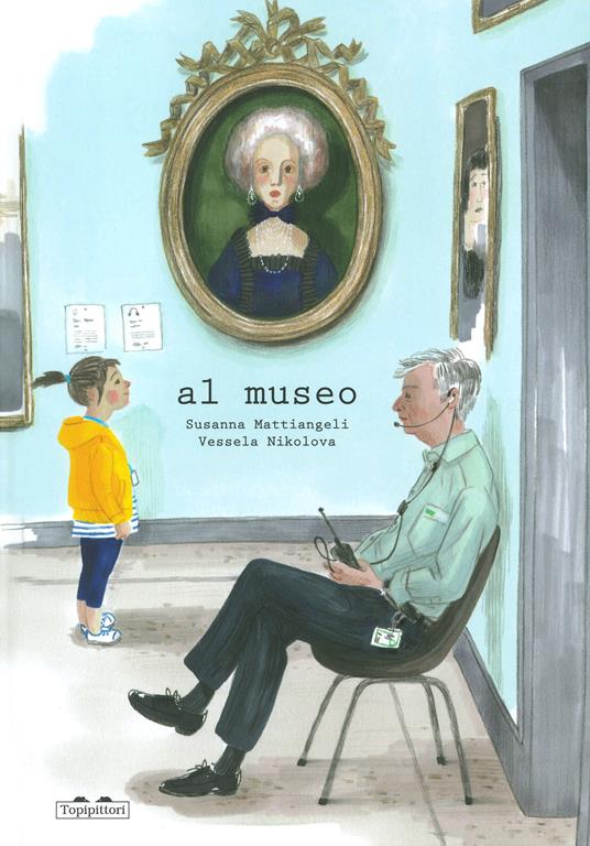 Al museo. Ediz. a colori - Susanna Mattiangeli - copertina