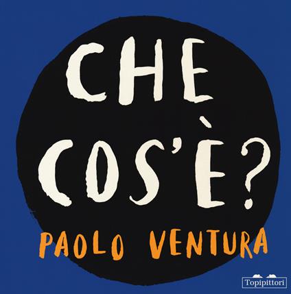 Che cos'è? Ediz. a colori - Paolo Ventura - copertina