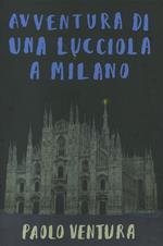 Avventura di una lucciola a Milano. Ediz. a colori