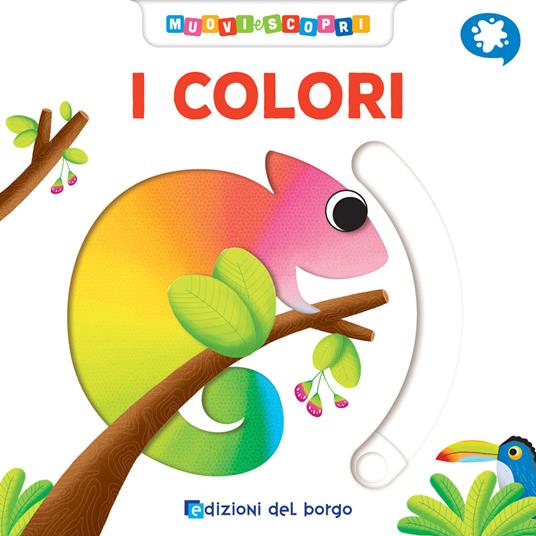 I colori. Muovi e scopri. Ediz. a colori - Deborah Forni - copertina