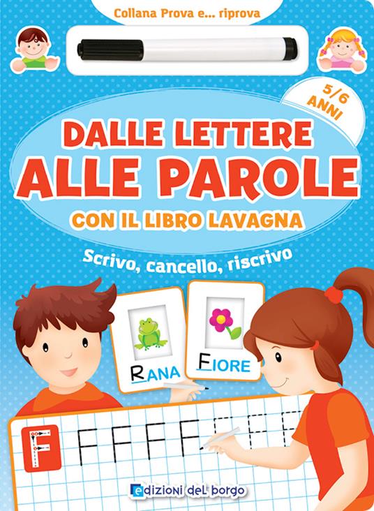 Dalle lettere alle parole con il libro lavagna. Scrivo, cancello, riscrivo.  5-6 anni. Con pennarello con inchiostro a base d'acqua - Roberta Fanti -  Libro - Edizioni del Borgo - Prova e riprova