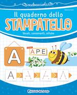 Il quaderno dello stampatello. Vocali, consonanti, sillabe