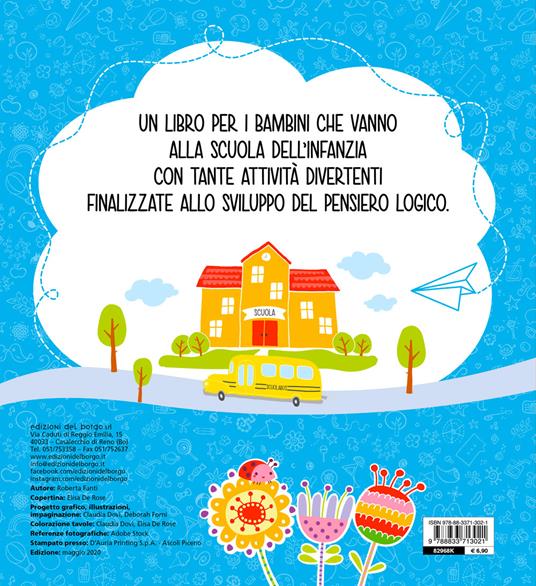 Vado alla scuola dell'infanzia. Tanti giochi e attività per imparare  divertendosi. Ediz. a colori - Roberta Fanti - Libro - Edizioni del Borgo -  Gioco e imparo