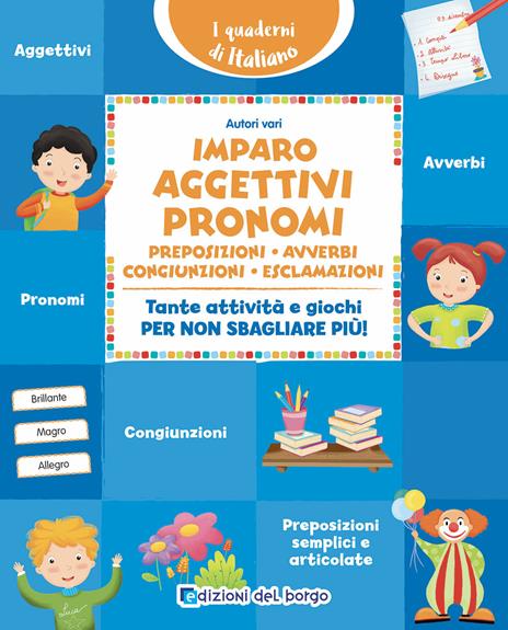 Imparo aggettivi, pronomi, preposizioni, avverbi, congiunzioni, esclamazioni. Tante attività e giochi per non sbagliare più! - copertina