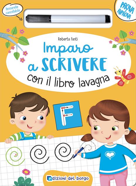 Imparo a scrivere con il libro lavagna. Scrivo, cancello, riscrivo. 4-6 anni. Ediz. a colori. Con pennarello cancellabile - Roberta Fanti - copertina