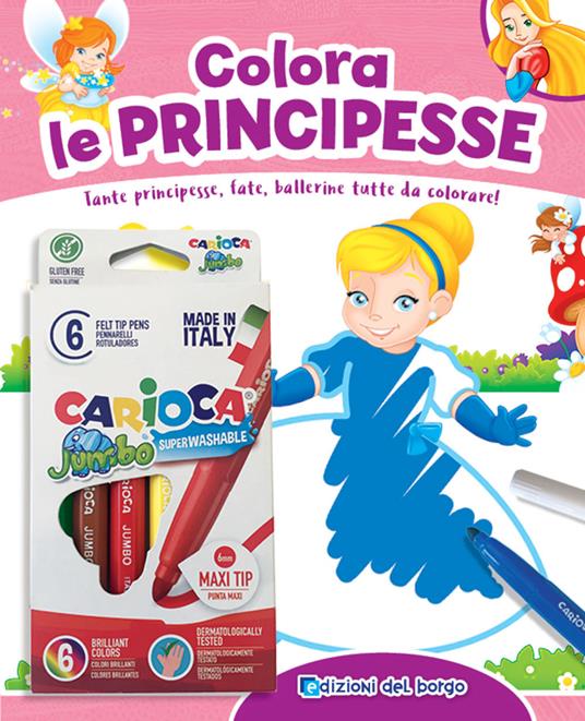 Colora le principesse. Tante principesse, fate, ballerine tutte da colorare! Ediz. a colori. Con 6 pennarelli - Roberta Fanti - copertina