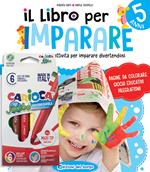 Il libro per imparare. 5 anni. Tanti giochi e attività per imparare divertendosi. Ediz. a colori. Con 6 pennarelli Jumbo Carioca