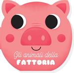 Gli animali della fattoria. I musetti. Ediz. a colori