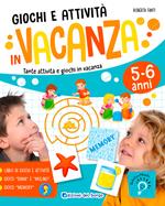 Giochi e attività in vacanza. Tante attività e giochi in vacanza. Nuova ediz.