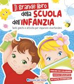 Grande libro della scuola dell'infanzia. Tanti giochi e attività per imparare divertendosi. Ediz. a colori